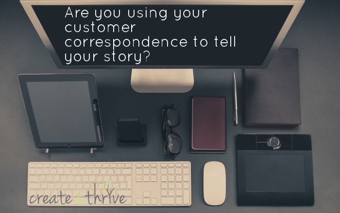 Are you telling your story through customer correspondence