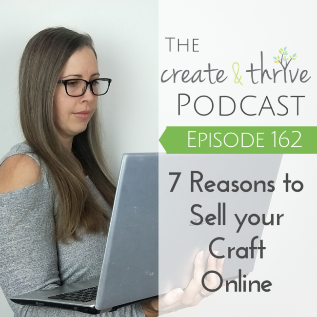 [162] 7 Reasons to Sell your Craft Online Create & Thrive